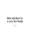 This Sticker is a Cry for Help